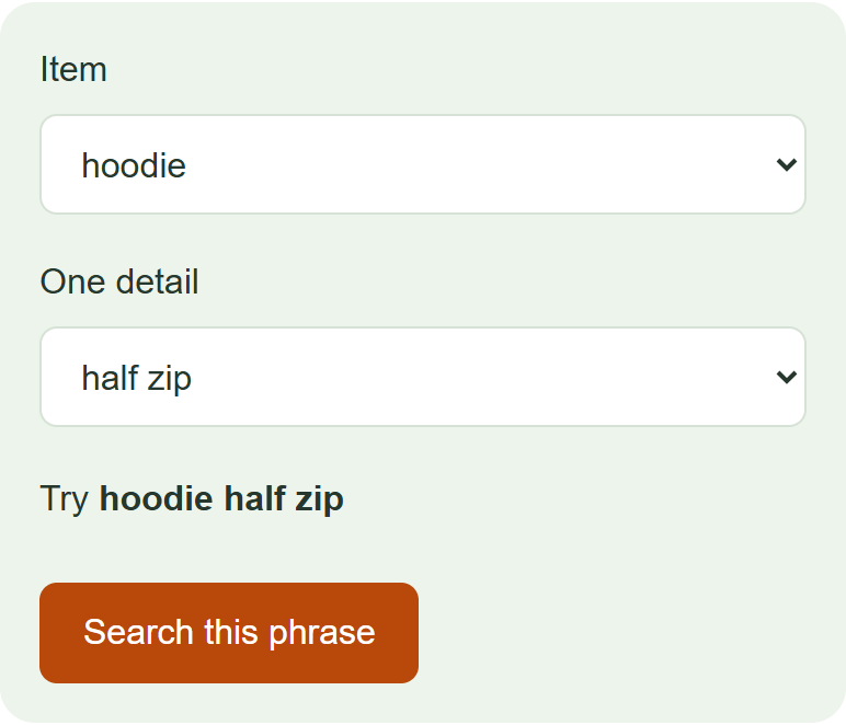 This site query builder: hoodie plus half zip produces a more specific search